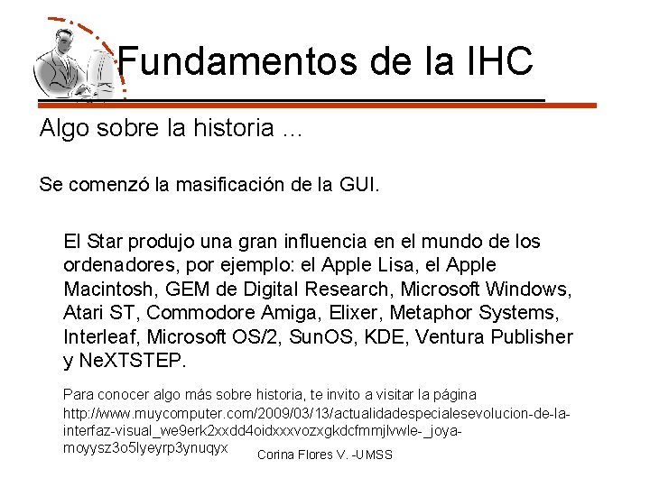 Fundamentos de la IHC Algo sobre la historia … Se comenzó la masificación de