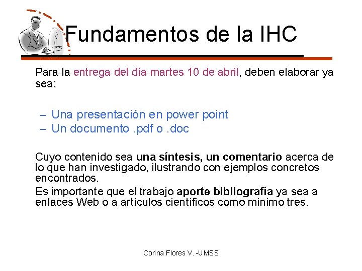 Fundamentos de la IHC Para la entrega del día martes 10 de abril, deben