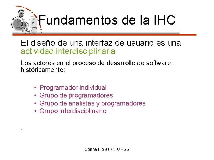 Fundamentos de la IHC El diseño de una interfaz de usuario es una actividad