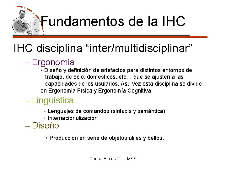 Fundamentos de la IHC disciplina “inter/multidisciplinar” – Ergonomía • Diseño y definición de artefactos