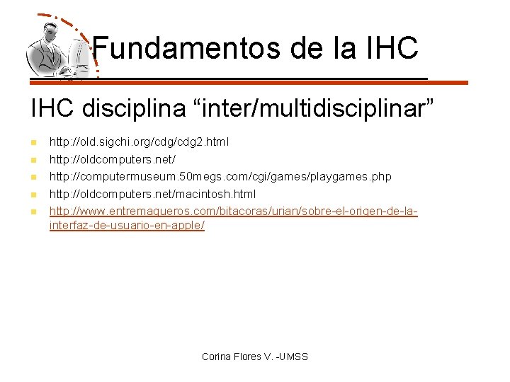 Fundamentos de la IHC disciplina “inter/multidisciplinar” n n n http: //old. sigchi. org/cdg 2.