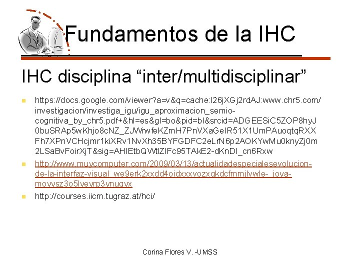 Fundamentos de la IHC disciplina “inter/multidisciplinar” n n n https: //docs. google. com/viewer? a=v&q=cache: