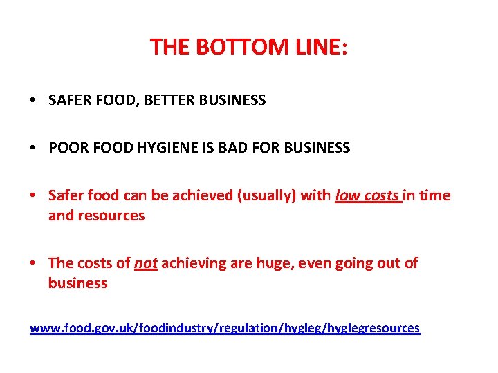 THE BOTTOM LINE: • SAFER FOOD, BETTER BUSINESS • POOR FOOD HYGIENE IS BAD