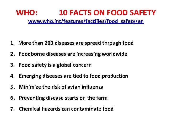 WHO: 10 FACTS ON FOOD SAFETY www. who. int/features/factfiles/food_safety/en 1. More than 200 diseases