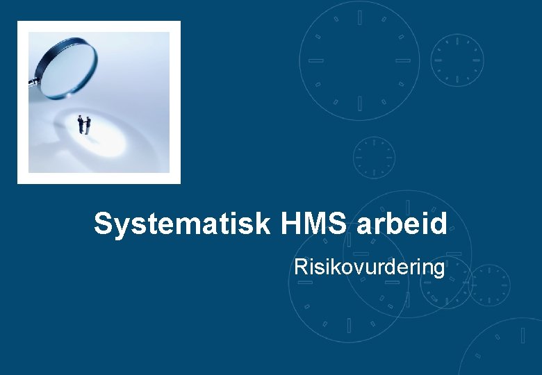 Systematisk HMS arbeid Risikovurdering 