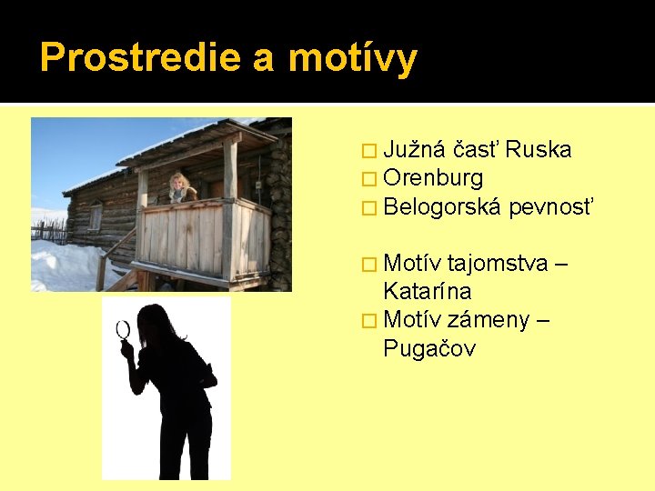 Prostredie a motívy � Južná časť Ruska � Orenburg � Belogorská pevnosť � Motív