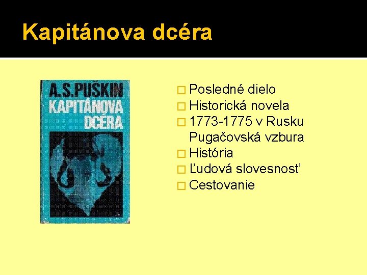 Kapitánova dcéra � Posledné dielo � Historická novela � 1773 -1775 v Rusku Pugačovská