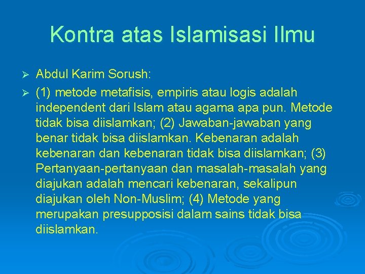 Kontra atas Islamisasi Ilmu Abdul Karim Sorush: Ø (1) metode metafisis, empiris atau logis