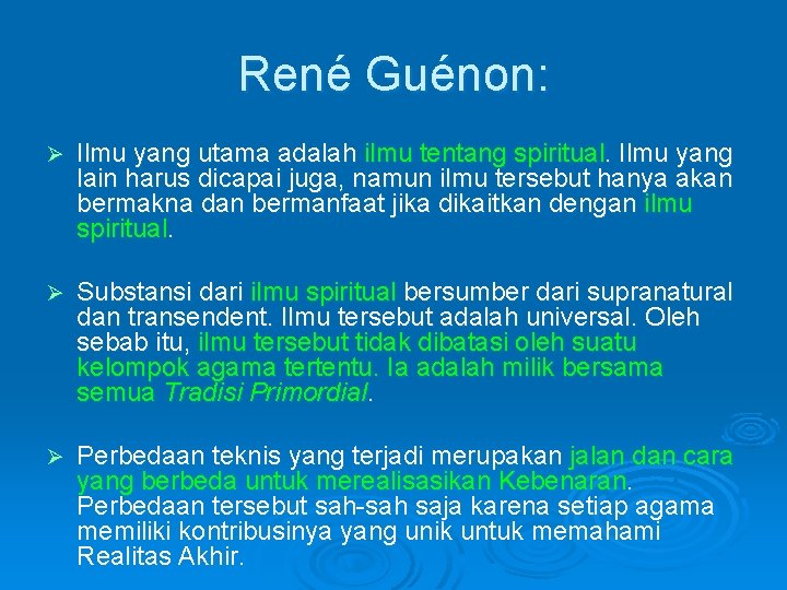 René Guénon: Ø Ilmu yang utama adalah ilmu tentang spiritual. Ilmu yang lain harus