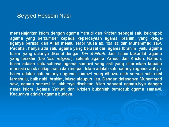 Seyyed Hossein Nasr mensejajarkan Islam dengan agama Yahudi dan Kristen sebagai satu kelompok agama