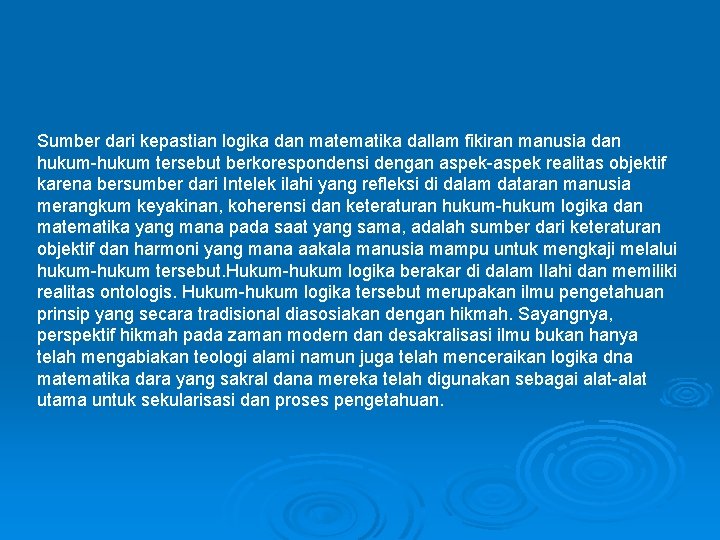 Sumber dari kepastian logika dan matematika dallam fikiran manusia dan hukum-hukum tersebut berkorespondensi dengan