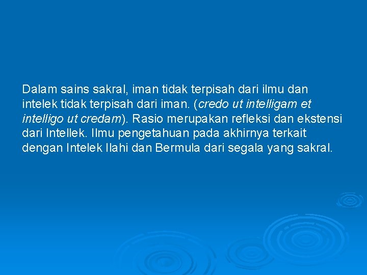 Dalam sains sakral, iman tidak terpisah dari ilmu dan intelek tidak terpisah dari iman.