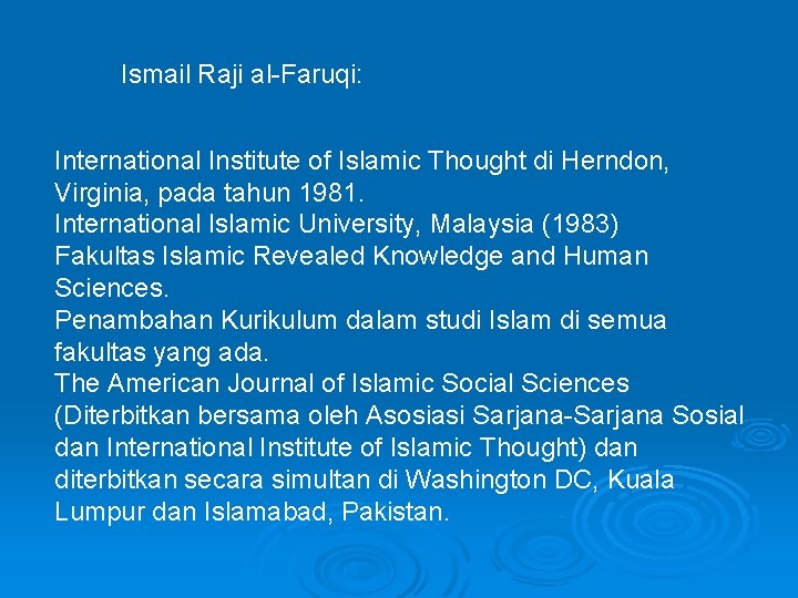 Ismail Raji al-Faruqi: International Institute of Islamic Thought di Herndon, Virginia, pada tahun 1981.