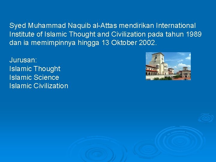 Syed Muhammad Naquib al-Attas mendirikan International Institute of Islamic Thought and Civilization pada tahun