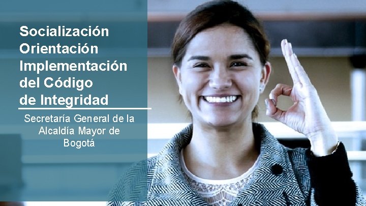 Socialización Orientación Implementación del Código de Integridad Secretaría General de la Alcaldía Mayor de