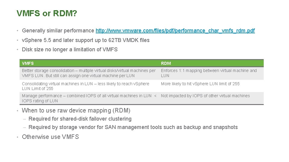 VMFS or RDM? • Generally similar performance http: //www. vmware. com/files/pdf/performance_char_vmfs_rdm. pdf • v.