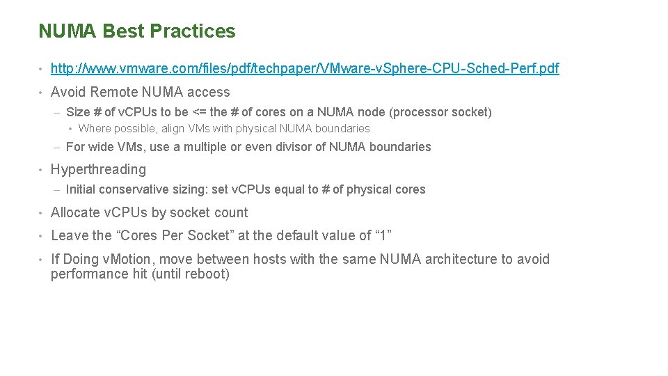 NUMA Best Practices • http: //www. vmware. com/files/pdf/techpaper/VMware-v. Sphere-CPU-Sched-Perf. pdf • Avoid Remote NUMA