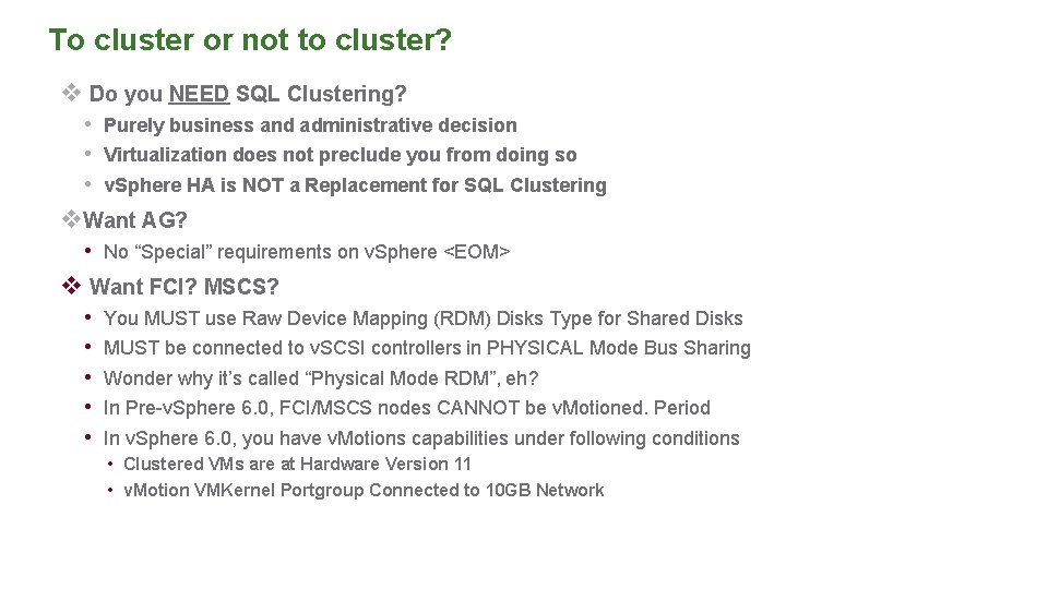 To cluster or not to cluster? v Do you NEED SQL Clustering? • Purely