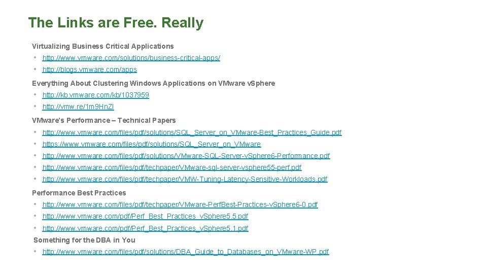 The Links are Free. Really Virtualizing Business Critical Applications • http: //www. vmware. com/solutions/business-critical-apps/