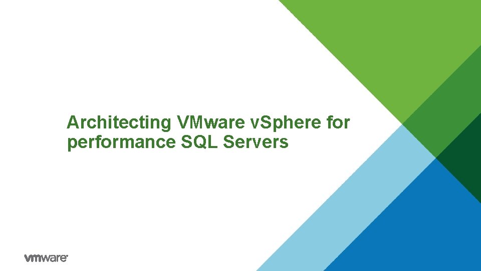 Architecting VMware v. Sphere for performance SQL Servers 