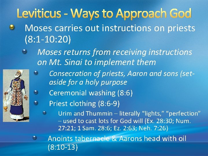 Leviticus - Ways to Approach God Moses carries out instructions on priests (8: 1