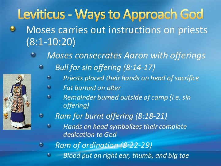 Leviticus - Ways to Approach God Moses carries out instructions on priests (8: 1