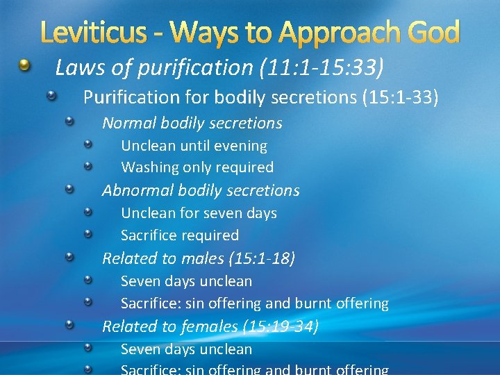 Leviticus - Ways to Approach God Laws of purification (11: 1 -15: 33) Purification