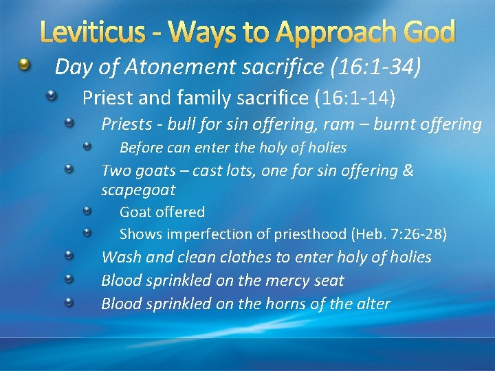 Leviticus - Ways to Approach God Day of Atonement sacrifice (16: 1 -34) Priest