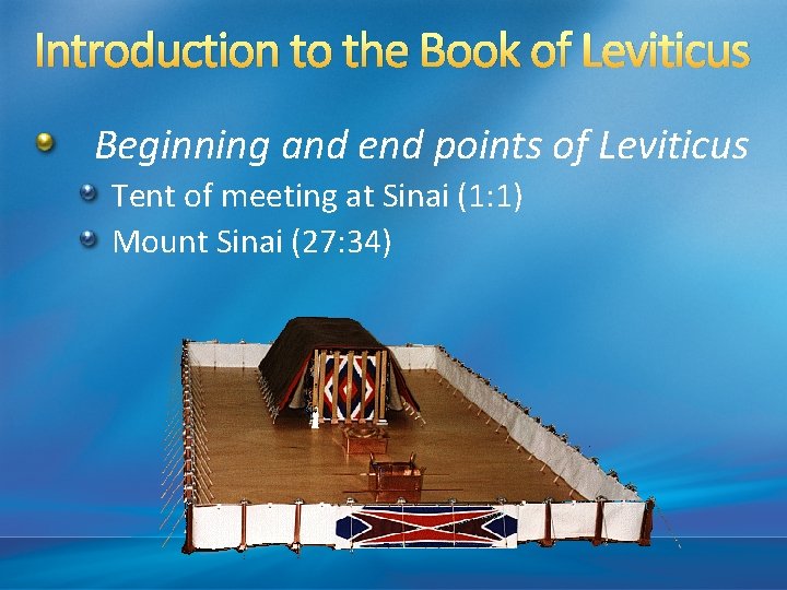 Introduction to the Book of Leviticus Beginning and end points of Leviticus Tent of