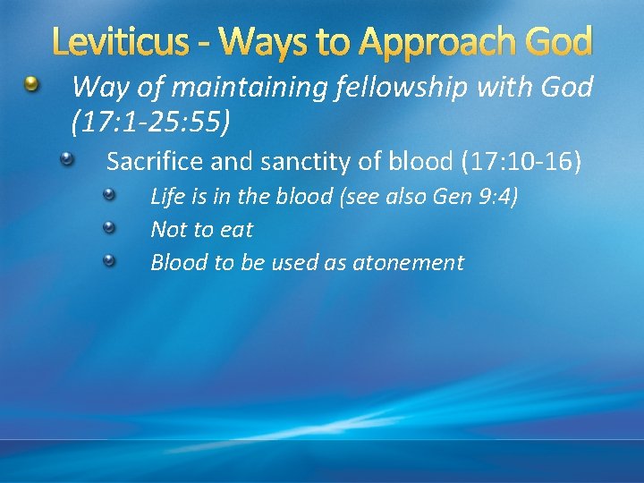 Leviticus - Ways to Approach God Way of maintaining fellowship with God (17: 1