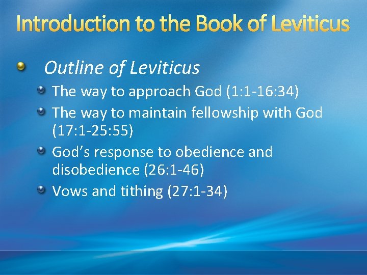 Introduction to the Book of Leviticus Outline of Leviticus The way to approach God