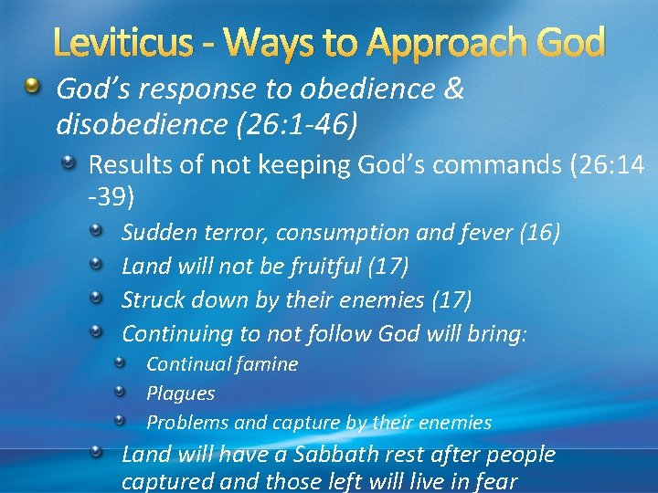 Leviticus - Ways to Approach God’s response to obedience & disobedience (26: 1 -46)