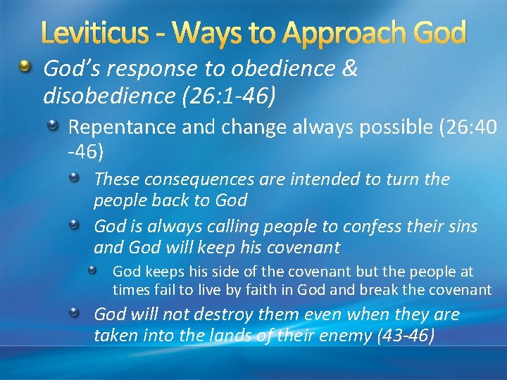 Leviticus - Ways to Approach God’s response to obedience & disobedience (26: 1 -46)