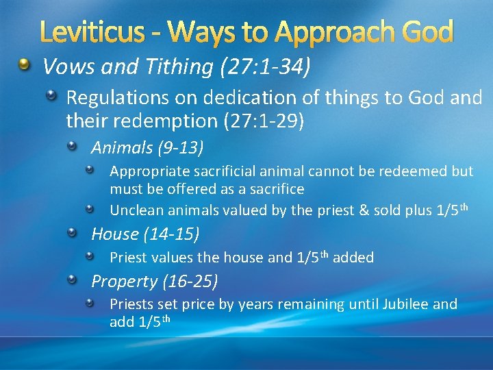 Leviticus - Ways to Approach God Vows and Tithing (27: 1 -34) Regulations on