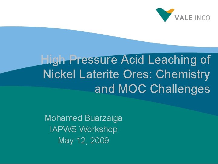High Pressure Acid Leaching of Nickel Laterite Ores: Chemistry and MOC Challenges Mohamed Buarzaiga