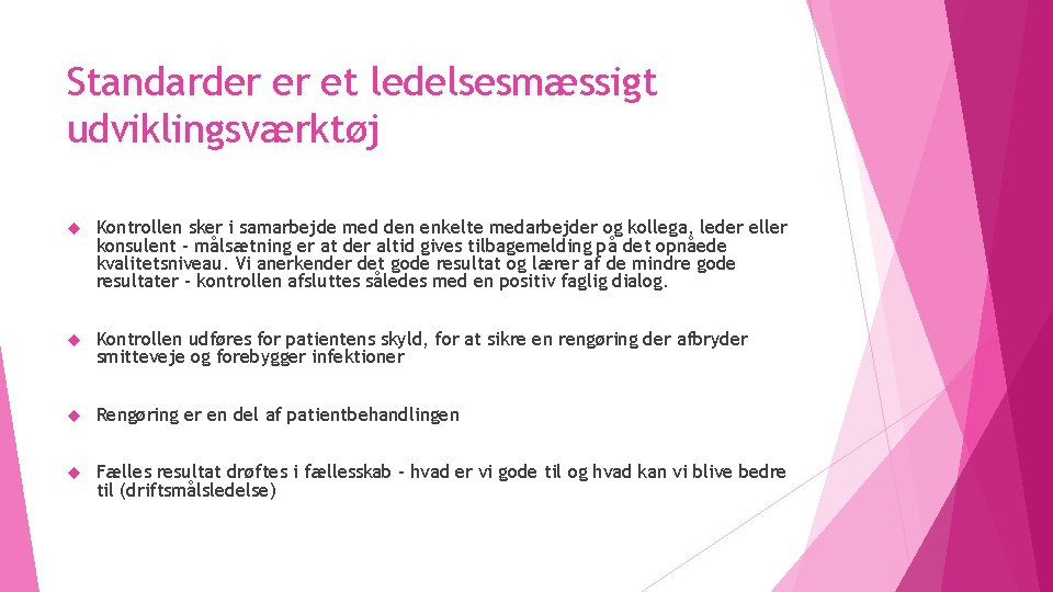 Standarder er et ledelsesmæssigt udviklingsværktøj Kontrollen sker i samarbejde med den enkelte medarbejder og