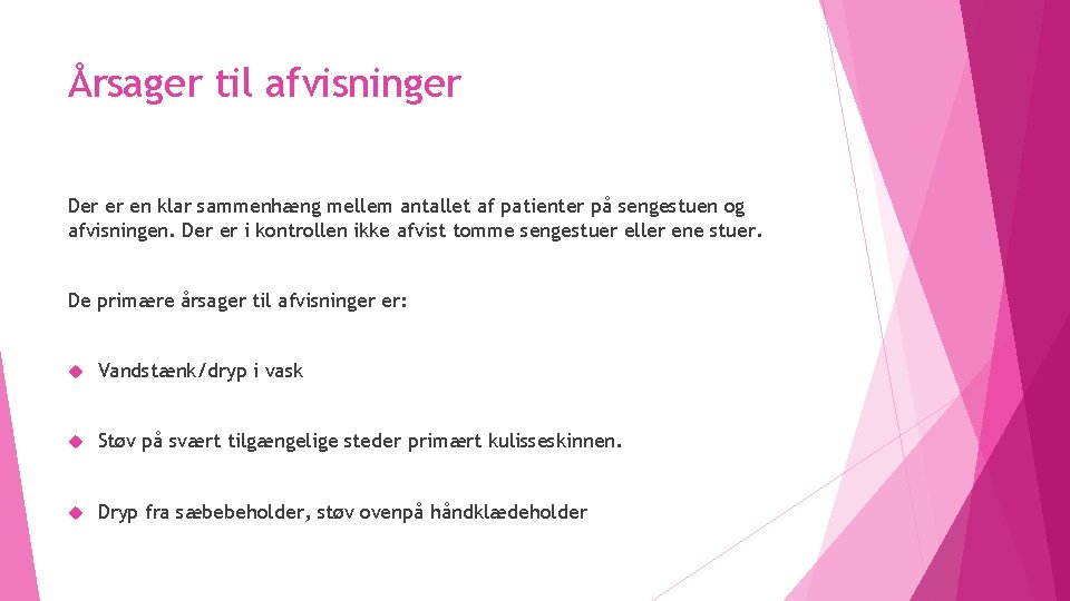 Årsager til afvisninger Der er en klar sammenhæng mellem antallet af patienter på sengestuen