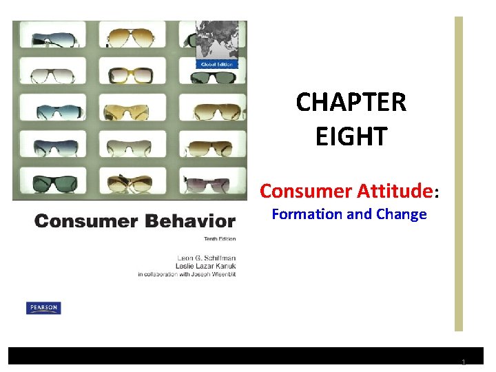 CHAPTER EIGHT Consumer Attitude: Formation and Change 1 