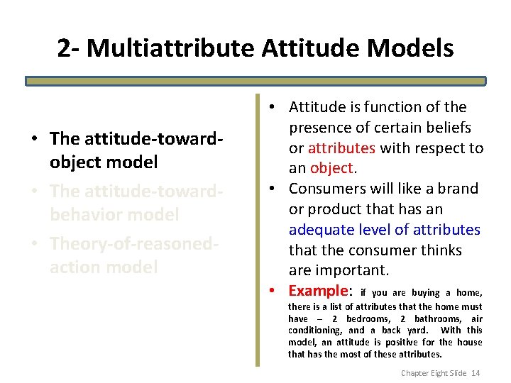 2 - Multiattribute Attitude Models • The attitude-towardobject model • The attitude-towardbehavior model •