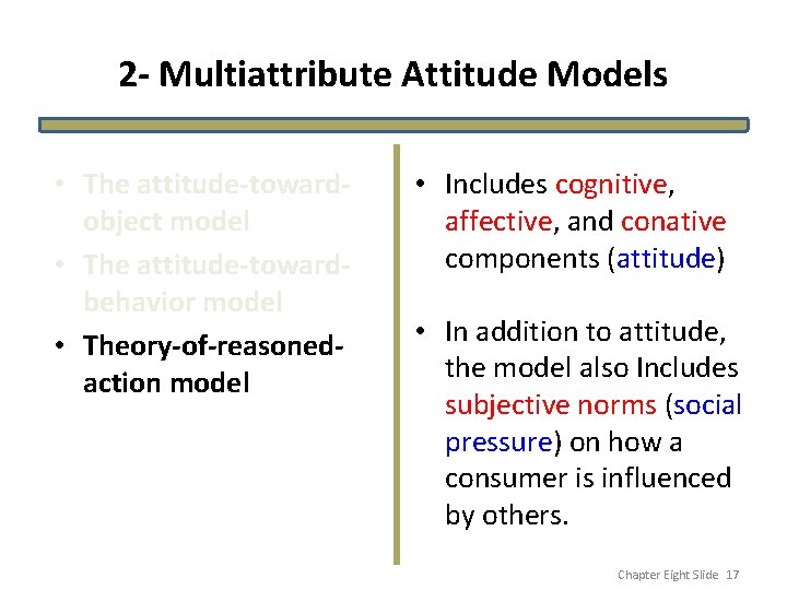 2 - Multiattribute Attitude Models • The attitude-towardobject model • The attitude-towardbehavior model •