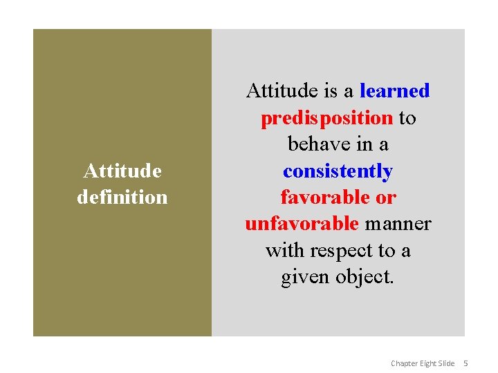 Attitude definition Attitude is a learned predisposition to behave in a consistently favorable or