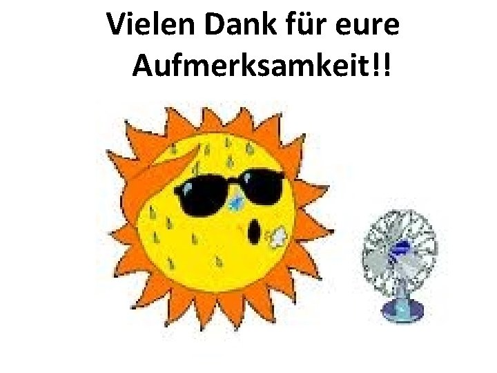 Vielen Dank für eure Aufmerksamkeit!! 