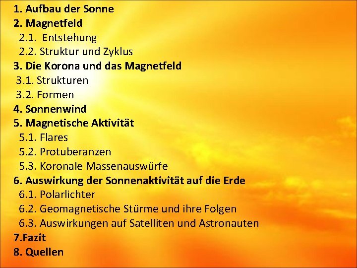 1. Aufbau der Sonne 2. Magnetfeld 2. 1. Entstehung 2. 2. Struktur und Zyklus