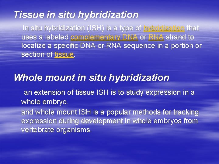 Tissue in situ hybridization In situ hybridization (ISH) is a type of hybridization that
