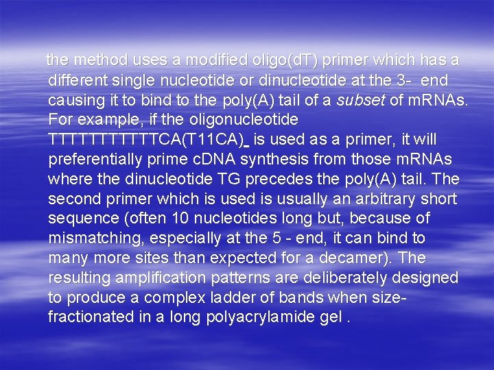 the method uses a modified oligo(d. T) primer which has a different single nucleotide