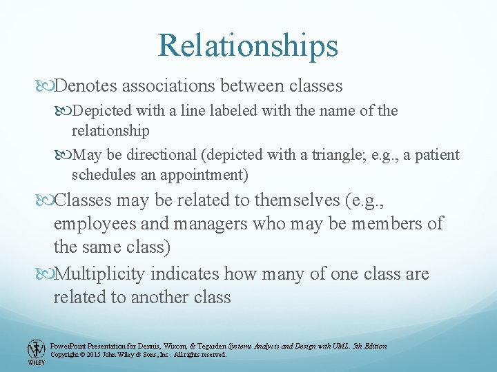 Relationships Denotes associations between classes Depicted with a line labeled with the name of Relationships Denotes associations between classes Depicted with a line labeled with the name of