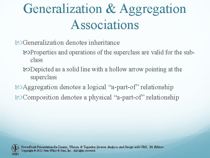 Generalization & Aggregation Associations Generalization denotes inheritance Properties and operations of the superclass are Generalization & Aggregation Associations Generalization denotes inheritance Properties and operations of the superclass are
