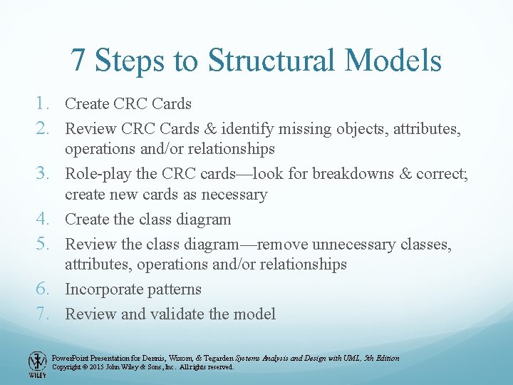 7 Steps to Structural Models 1. Create CRC Cards 2. Review CRC Cards & 7 Steps to Structural Models 1. Create CRC Cards 2. Review CRC Cards &