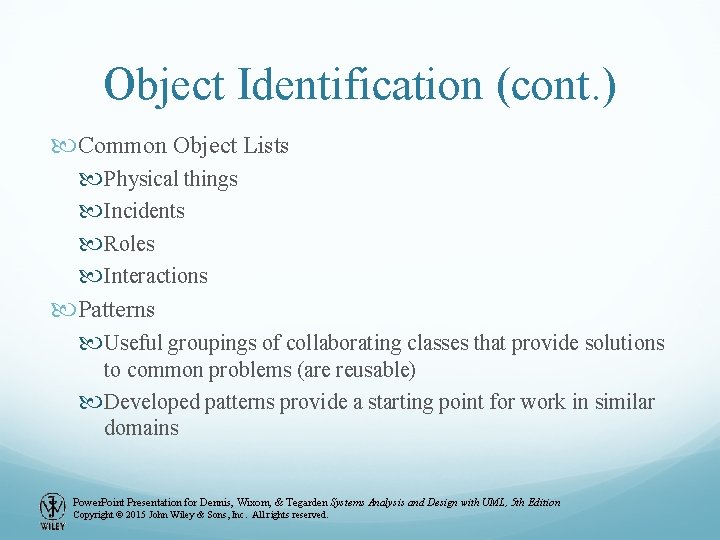 Object Identification (cont. ) Common Object Lists Physical things Incidents Roles Interactions Patterns Useful Object Identification (cont. ) Common Object Lists Physical things Incidents Roles Interactions Patterns Useful