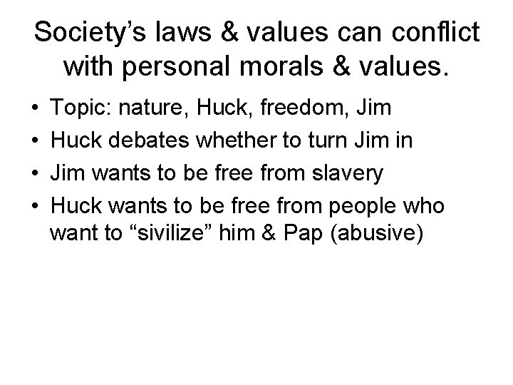 Society’s laws & values can conflict with personal morals & values. • • Topic:
